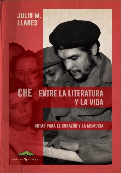che-entre-la-literatura-y-la-vida-guevara-julio-m-llanes-D_NQ_NP_764088-MLA25595335155_052017-F.jpg